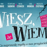 Bielsko-Biała: spektakl WIESZ, ŻE WIEM